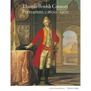 Danish-British Consort Portraiture, c.1600-1900