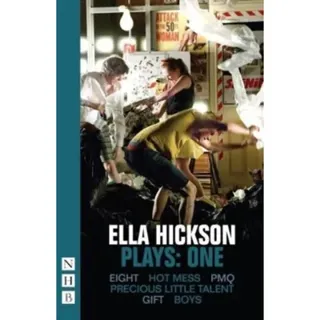 Ella Hickson Plays: One