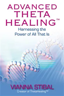 Advanced thetahealing (r) - harnessing the power of all that is