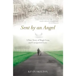 Sent by an Angel: A True Story of Tragic Loss and Unexpected Love