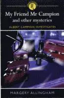My Friend Mr Campion and Other Mysteries