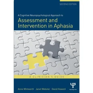 A Cognitive Neuropsychological Approach to Assessment and Intervention in Aphasia