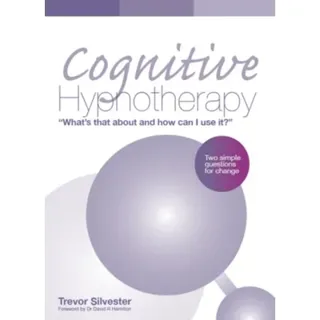 Cognitive Hypnotherapy: What's that about and how can I use it?