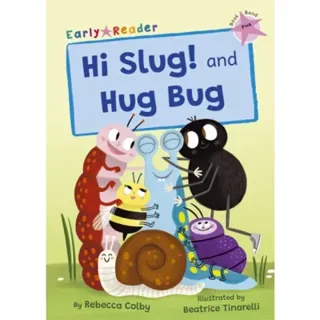 Hi Slug! and Hug Bug