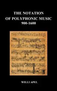 The Notation Of Polyphonic Music 900 1600 (Hardback)