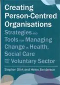 Creating Person-Centred Organisations