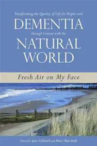 Transforming the Quality of Life for People with Dementia through Contact with the Natural World
