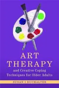 Art Therapy and Creative Coping Techniques for Older Adults