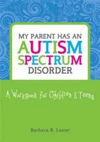 My Parent has an Autism Spectrum Disorder