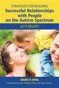Strategies for Building Successful Relationships with People on the Autism Spectrum