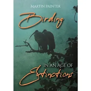 Birding in an Age of Extinctions