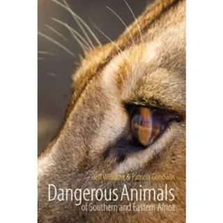 Dangerous Animals of Southern and Eastern Africa