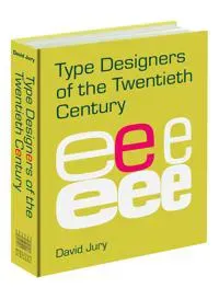Type Designers of the Twentieth Century