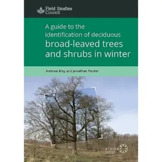 A Guide to the Identification of Deciduous Broad - Leaved Trees and Shrubs in Winter