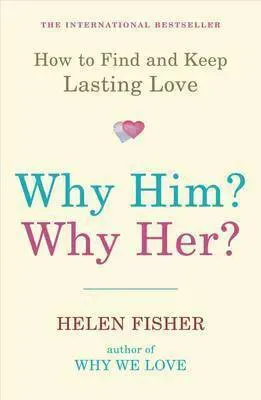 Why him? why her? - how to find and keep lasting love