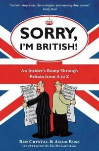 Sorry, im british! - an insiders romp through britain from a to z