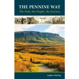 The Pennine Way - the Path, the People, the Journey