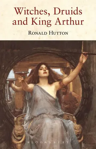 Witches, Druids And King Arthur
