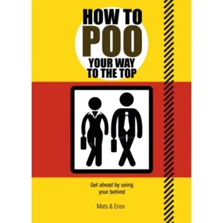 How to Poo Your Way to the Top
