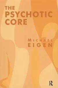 The Psychotic Core