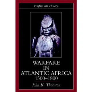 Warfare in Atlantic Africa, 1500-1800