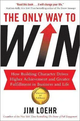 Only way to win - how building character drives higher achievement and grea
