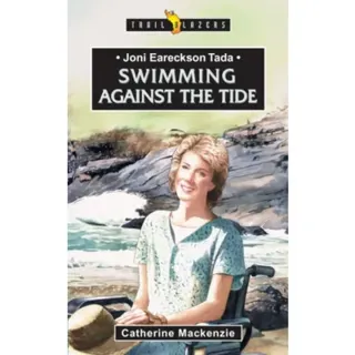 Joni Eareckson Tada: Swimming Against the Tide