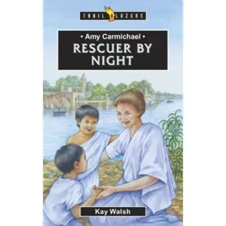 Amy Carmichael: Rescuer By Night