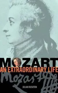 Mozart: An Extraordinary Life