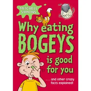 Why Eating Bogeys is Good for You