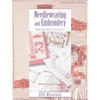 Needleweaving and Embroidery: Embellished Treasures