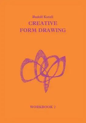 Creative Form Drawing: Workbook 2