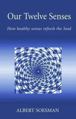 Our twelve senses - how healthy senses refresh the soul