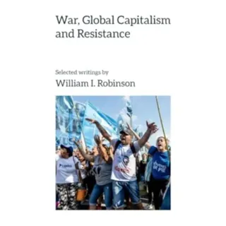 War, Global Capitalism and Resistance