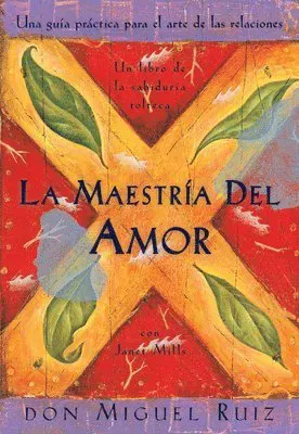 La Maestrã-A del Amor: Un Libro de la Sabiduria Tolteca, the Mastery of Love, Spanish-Language Edition = The Mastery of Love