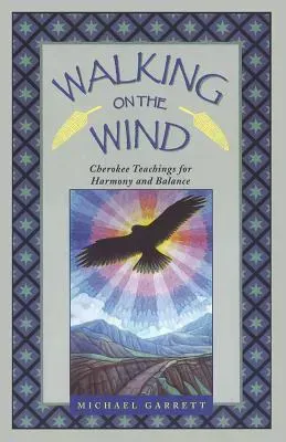 Walking on the Wind- Cherokee Teachings for Healing Through
