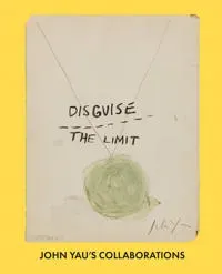 Disguise the Limit: John Yau's Collaborations