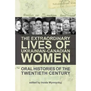 The Extraordinary Lives of Ukrainian-Canadian Women