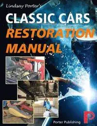 Classic Cars Restoration Manual: Lindsay Porter's