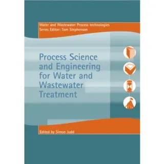 Process Science and Engineering for Water and Wastewater Treatment