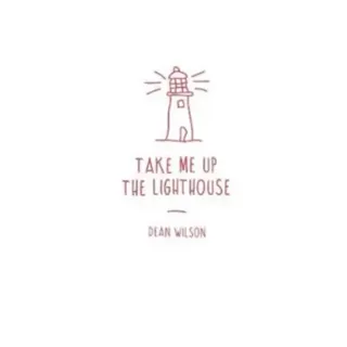 Take Me Up The Lighthouse