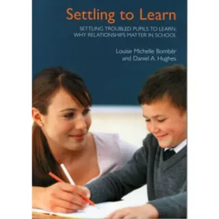 Settling Troubled Pupils to Learn: Why Relationships Matter in School