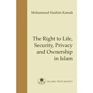 The Right to Life, Security, Privacy and Ownership in Islam