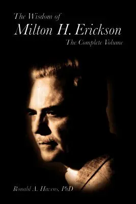 The Wisdom of Milton H Erickson