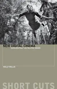New Digital Cinema – Reinventing the Moving Image