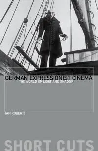 German Expressionist Cinema – The World of Light and Shadow