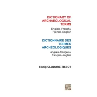 Dictionary of Archaeological Terms: English/French - French/English