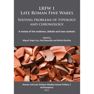 LRFW 1. Late Roman Fine Wares. Solving problems of typology and chronology.