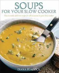 Soups For Your Slow Cooker