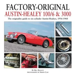 Factory-original austin-healey 100/6 & 3000 - the originality guide to six-
